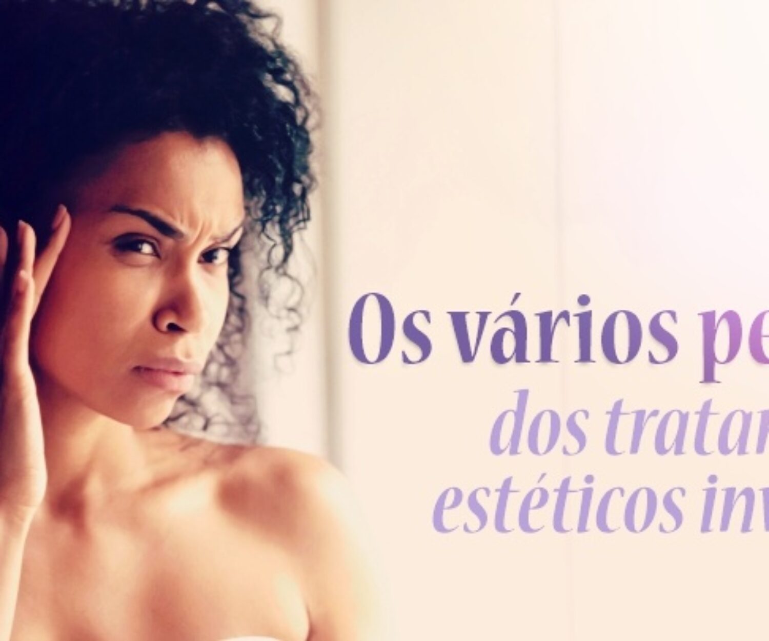 S COSMETICOS DO BEM - Os perigos dos tratamentos esteticos invasivos - capa (1)